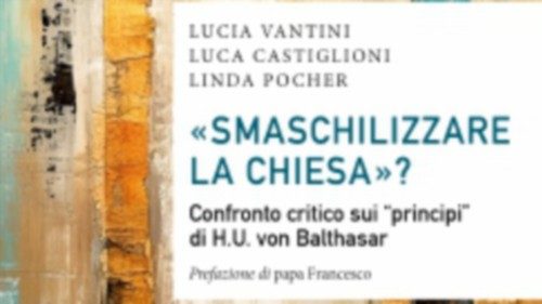Come smaschilizzare la Chiesa, la teologia delle donne e Von Balthasar DCM-002 Come smaschilizzare la Chiesa, la teologia delle donne e Von Balthasar DCM-002